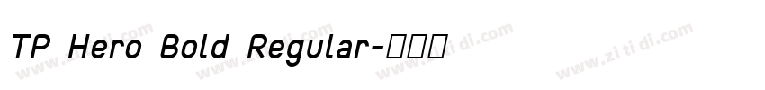 TP Hero Bold Regular字体转换 TP Hero Bold Regular字体转换